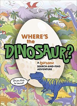 portada Where's the Dinosaur?: A Roarsome Search-And-Find Adventure (en Inglés)