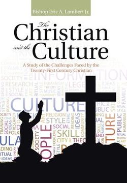 portada The Christian and the Culture: A Study of the Challenges Faced by the Twenty-First Century Christian (in English)