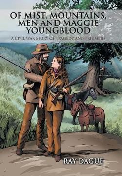 portada Of Mist, Mountains, Men and Maggie Youngblood: A Civil War Story of Tragedy and Triumphs (en Inglés)