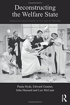 portada Deconstructing the Welfare State: Managing Healthcare in the age of Reform 