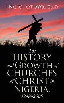 portada The History and Growth of Churches of Christ in Nigeria, 1948-2000 (en Inglés)