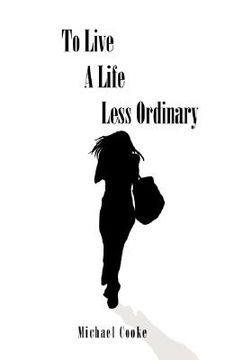 portada to live a life less ordinary (en Inglés)