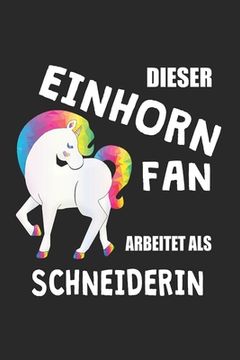 portada Dieser Einhorn Fan Arbeitet Als Schneiderin: (A5) 6x9 Zoll - Kariert - 120 Seiten - Geburtstags Geschenk (in German)
