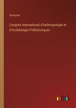 portada Congrès International d'Anthropologie et d'Archéologie Préhistoriques (in French)