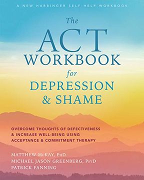 portada The act Workbook for Depression and Shame: Overcome Thoughts of Defectiveness and Increase Well-Being Using Acceptance and Commitment Therapy (in English)