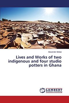 portada Lives and Works of two indigenous and four studio potters in Ghana