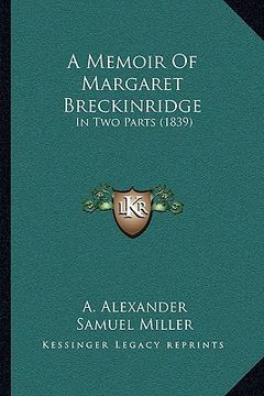 portada a memoir of margaret breckinridge: in two parts (1839) (en Inglés)