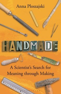 portada Handmade: A Scientist’S Search for Meaning Through Making (in English)