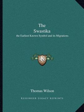 portada the swastika: the earliest known symbol and its migrations (en Inglés)