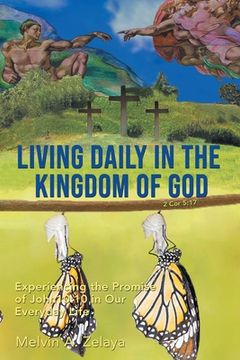 portada Living Daily in the Kingdom of God: Experiencing the Promise of John 10:10 in Our Everyday Life (en Inglés)