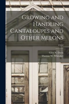 portada Growing and Handling Cantaloupes and Other Melons; C352 (in English)