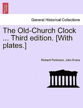 portada the old-church clock ... third edition. [with plates.] (en Inglés)