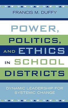 portada power, politics, and ethics in school districts: dynamic leadership for systemic change (in English)