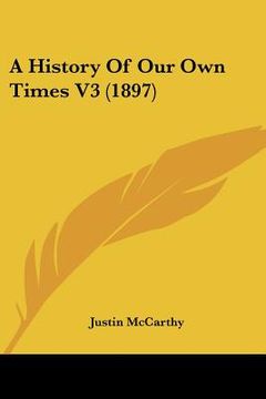portada a history of our own times v3 (1897)