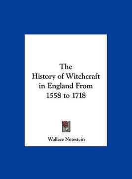 portada the history of witchcraft in england from 1558 to 1718