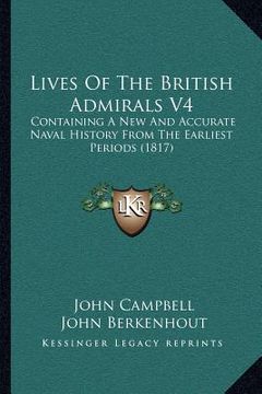 portada lives of the british admirals v4: containing a new and accurate naval history from the earliest periods (1817) (en Inglés)