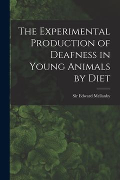 portada The Experimental Production of Deafness in Young Animals by Diet (en Inglés)