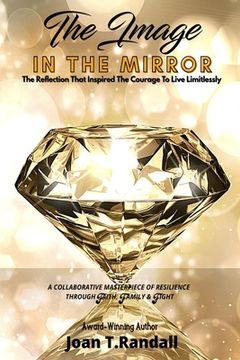 portada The Image in the Mirror: The Reflection That Inspired The Courage To Live Limitlessly (en Inglés)