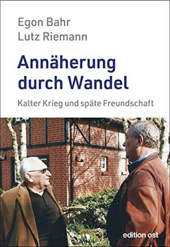 portada Annäherung Durch Wandel: Kalter Krieg und Späte Freundschaft (Edition Ost) (en Alemán)