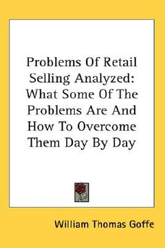 portada problems of retail selling analyzed: what some of the problems are and how to overcome them day by day (in English)