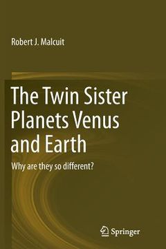 portada The Twin Sister Planets Venus and Earth: Why Are They So Different? (en Inglés)