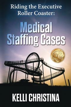 portada Riding The Executive Roller Coaster: Medical Staffing Cases (en Inglés)