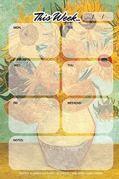 portada Weekly Planner Notepad: Van Gogh Sunflowers, Daily Planning pad for Organizing, Tasks, Goals, Schedule (in English)