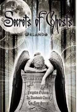 portada secrets of ghosts: forgotten orphans an abandoned church too many secrets (en Inglés)