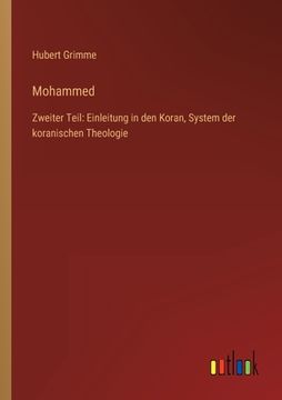 portada Mohammed: Zweiter Teil: Einleitung in den Koran, System der koranischen Theologie (en Alemán)