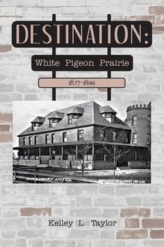 portada Destination: White Pigeon Prairie 1827-1899 (in English)