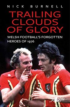 portada Trailing Clouds of Glory: Welsh Football's Forgotten Heroes of 1976 (in English)