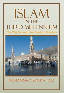 portada Islam in the Third Millennium: The Way Forward for Modern Muslims