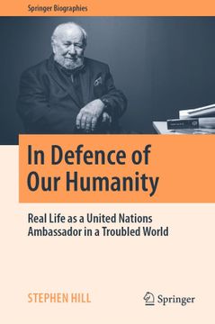 portada In Defence of Our Humanity: Real Life as a United Nations Ambassador in a Troubled World (en Inglés)