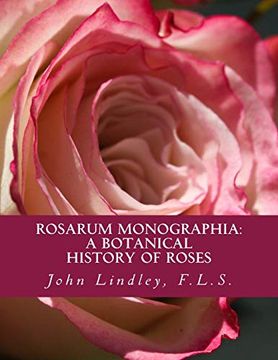 portada Rosarum Monographia: A Botanical History of Roses (en Inglés)