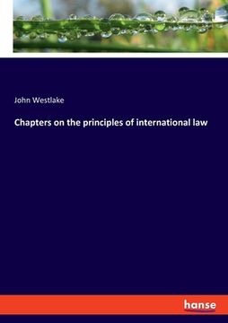 portada Chapters on the principles of international law (en Inglés)