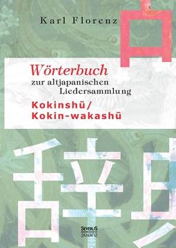 portada Wörterbuch zur altjapanischen Liedersammlung Kokinshū / Kokin-wakashū (en Alemán)