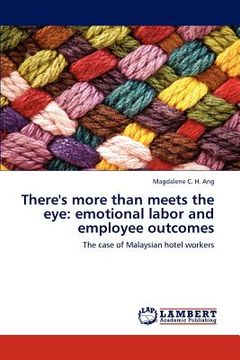 portada there's more than meets the eye: emotional labor and employee outcomes (en Inglés)