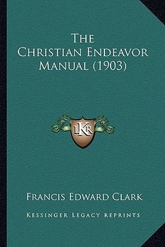 portada the christian endeavor manual (1903) (in English)