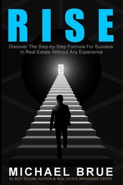 portada Rise: Discover The Step-by-Step Formula For Success In Real Estate Without Any Experience (en Inglés)