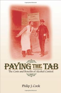 portada Paying the Tab: The Economics of Alcohol Policy: The Costs and Benefits of Alcohol Control 