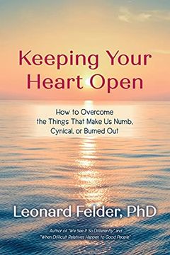 portada Keeping Your Heart Open: How to Overcome the Things That Make us Numb, Cynical, or Burned out (en Inglés)