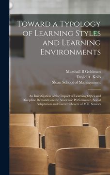 portada Toward a Typology of Learning Styles and Learning Environments: An Investigation of the Impact of Learning Styles and Discipline Demands on the Academ