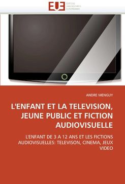 portada L'Enfant Et La Television, Jeune Public Et Fiction Audiovisuelle