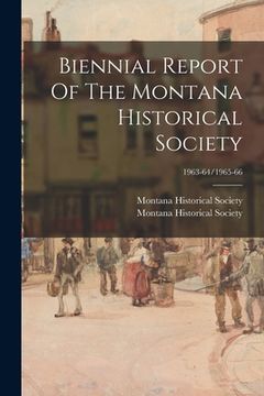 portada Biennial Report Of The Montana Historical Society; 1963-64/1965-66