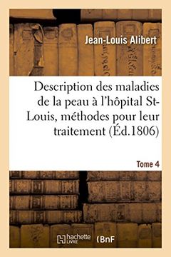 portada Description des maladies de la peau observées à l'hôpital Saint-Louis, et exposition Tome 4 (Sciences)