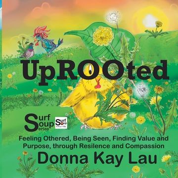 portada Uprooted: Feeling Othered, Being Seen, Finding Value and Purpose, through Resilience and Compassion (en Inglés)