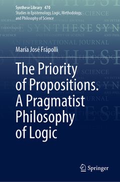portada The Priority of Propositions. a Pragmatist Philosophy of Logic