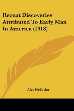portada recent discoveries attributed to early man in america (1918) (en Inglés)