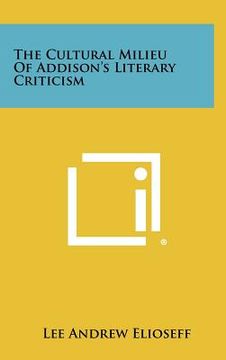 portada the cultural milieu of addison's literary criticism (en Inglés)