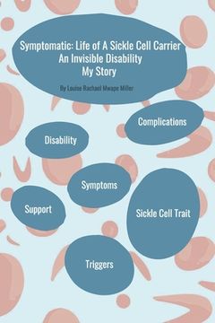 portada Symptomatic: Life of A Sickle Cell Carrier: An Invisible Disability - My Story (en Inglés)